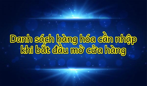 Danh sách hàng hóa cần nhập khi bắt đầu mở cửa hàng